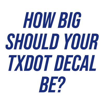 How Big Should Your TXDOT Decal Be? | USDOT Decal Lettering Tips