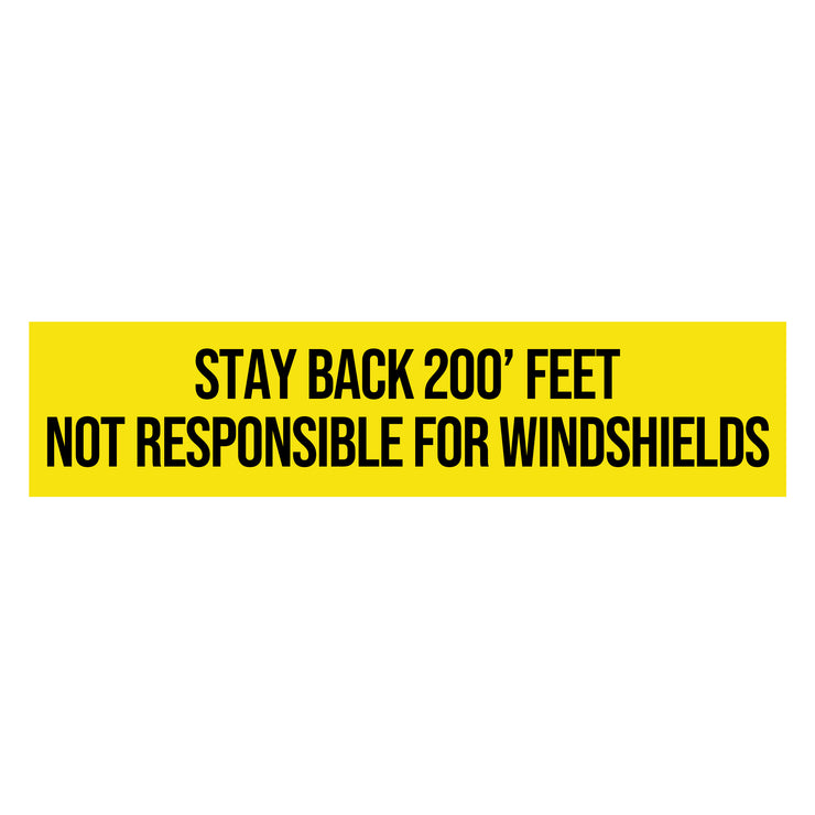 Stay Back 100', 200', 300', 400' Feet Not Responsible For Windshields Sticker Decal