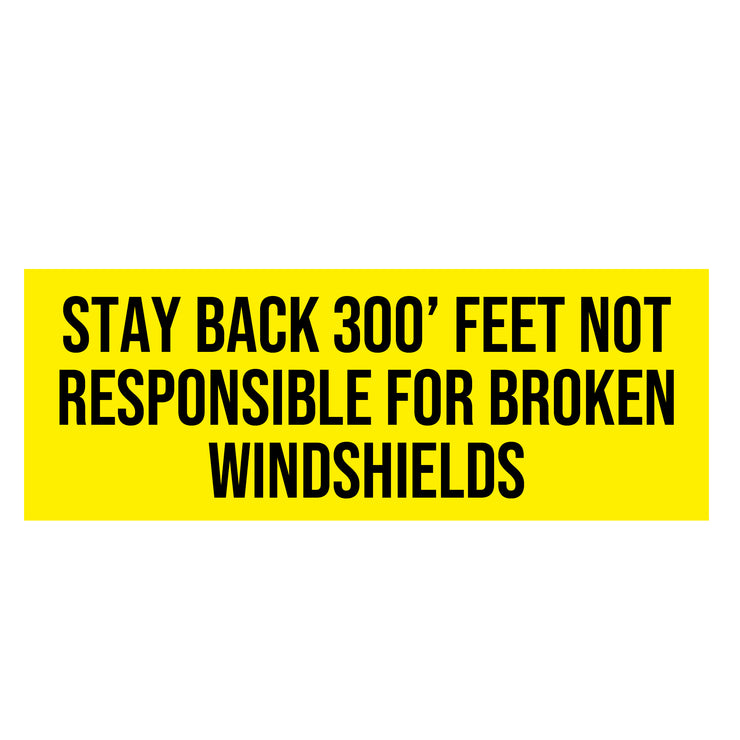Stay Back Feet Not Responsible For Broken Windshields Decal Sticker Sign